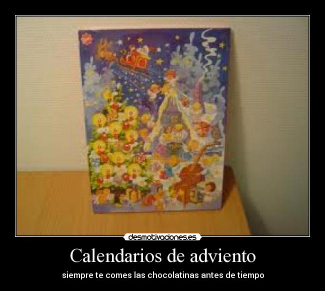 Calendarios de adviento - siempre te comes las chocolatinas antes de tiempo