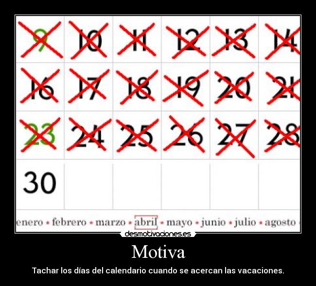 Motiva - Tachar los días del calendario cuando se acercan las vacaciones.