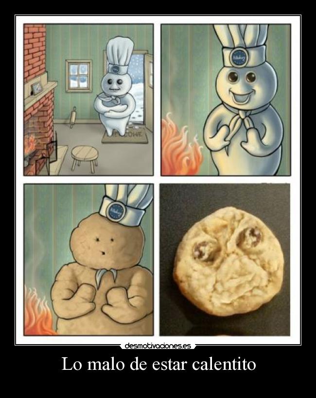 Lo malo de estar calentito -