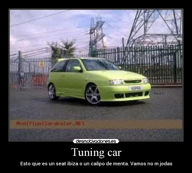Tuning car - Esto que es un seat ibiza o un calipo de menta. Vamos no m jodas