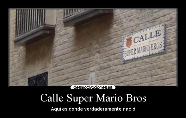 Calle Super Mario Bros - Aqui es donde verdaderamente nació