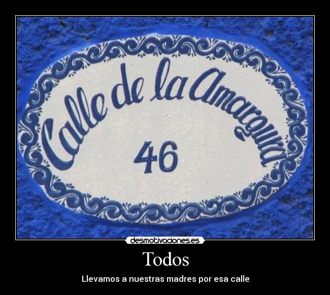 Todos - Llevamos a nuestras madres por esa calle