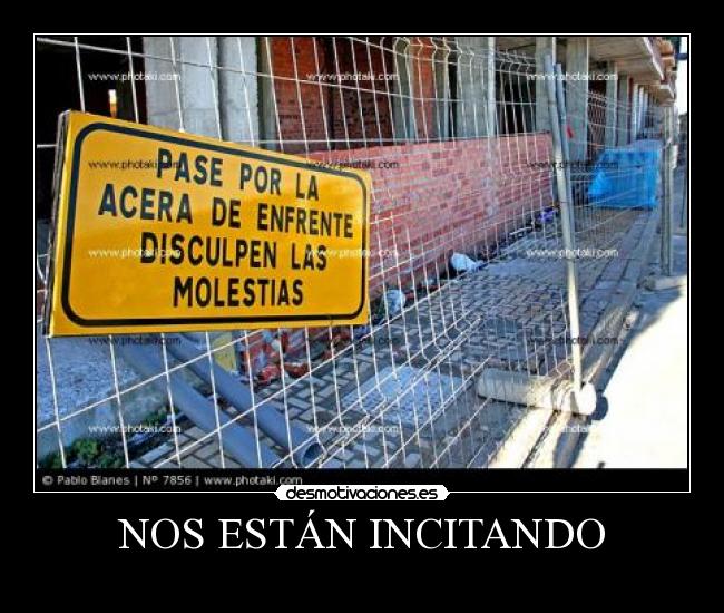 NOS ESTÁN INCITANDO -