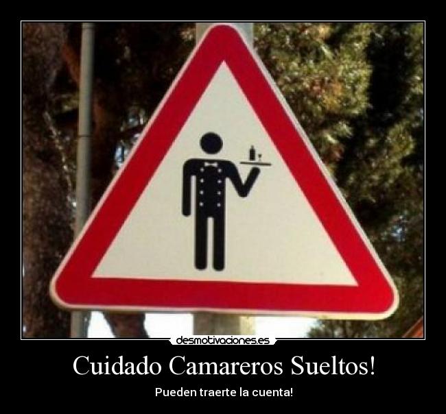 Cuidado Camareros Sueltos! -