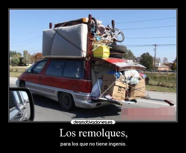 Los remolques, - para los que no tiene ingenio.