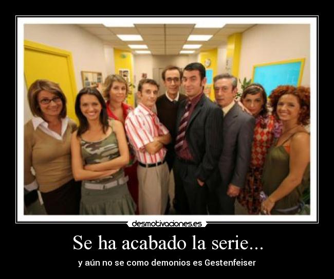 Se ha acabado la serie... -