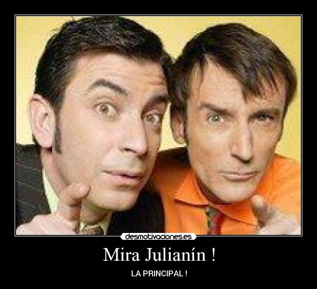 Mira Julianín ! -