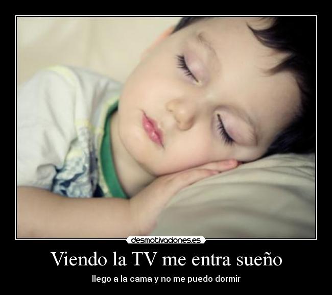 Viendo la TV me entra sueño - llego a la cama y no me puedo dormir