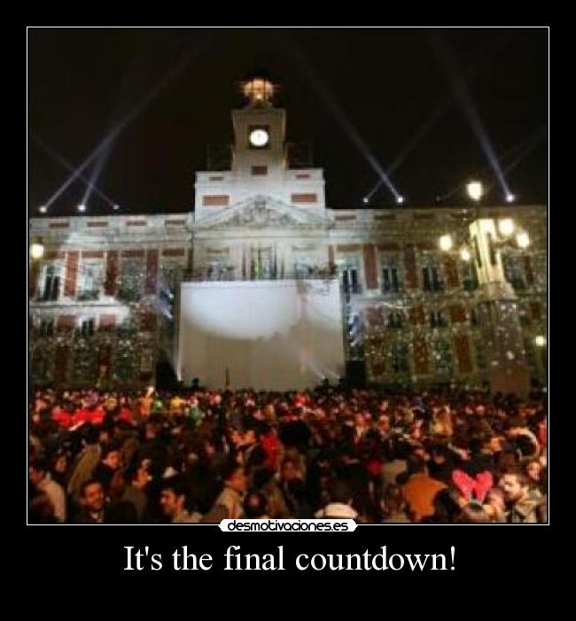 Its the final countdown! -