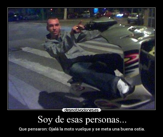 Soy de esas personas... - 