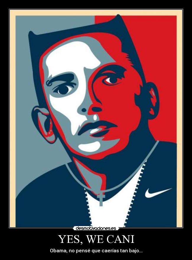 YES, WE CANI - Obama, no pensé que caerías tan bajo...