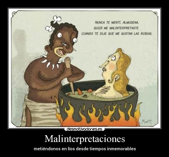 Malinterpretaciones - metiéndonos en líos desde tiempos inmemorables