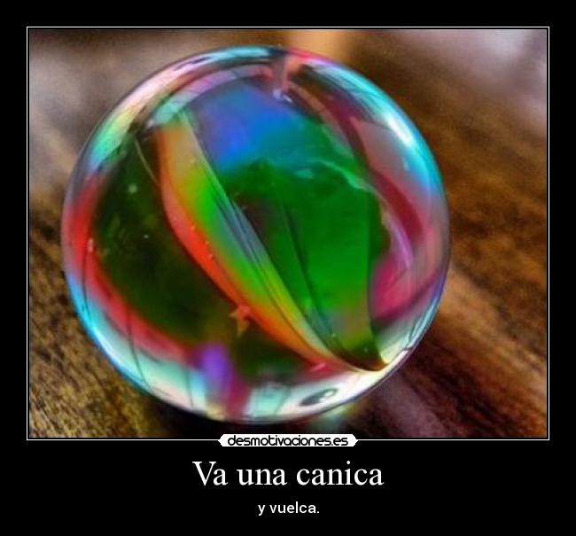 Va una canica -