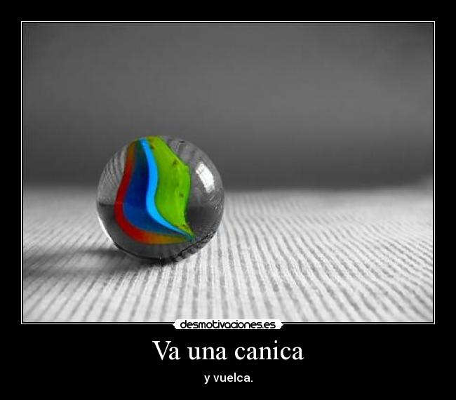 Va una canica -
