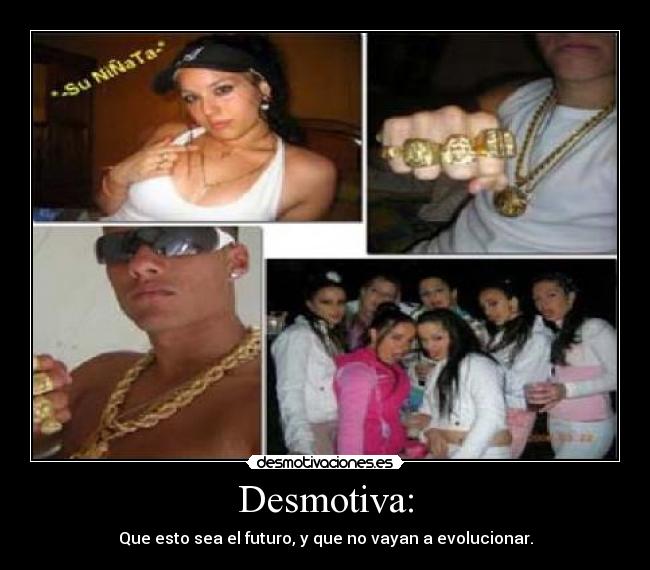 Desmotiva: - Que esto sea el futuro, y que no vayan a evolucionar.