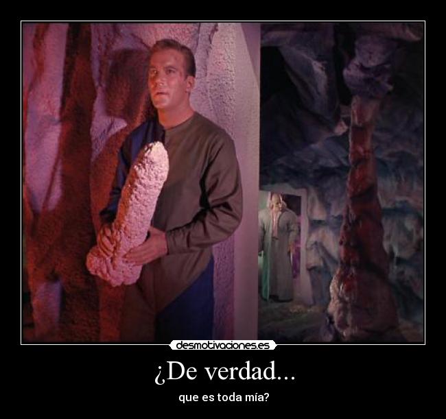 ¿De verdad... - que es toda mía?