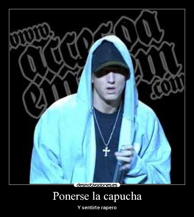 Ponerse la capucha - Y sentirte rapero