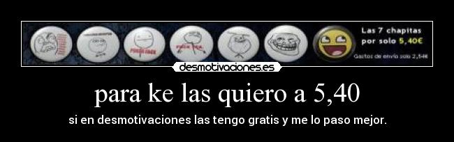 para ke las quiero a 5,40 -