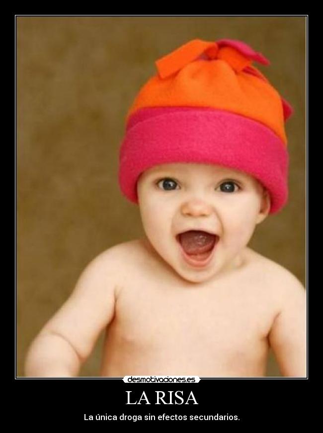 LA RISA - La única droga sin efectos secundarios.
