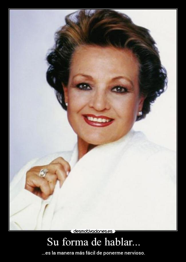 Su forma de hablar... -