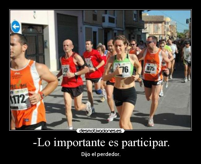 -Lo importante es participar. - 