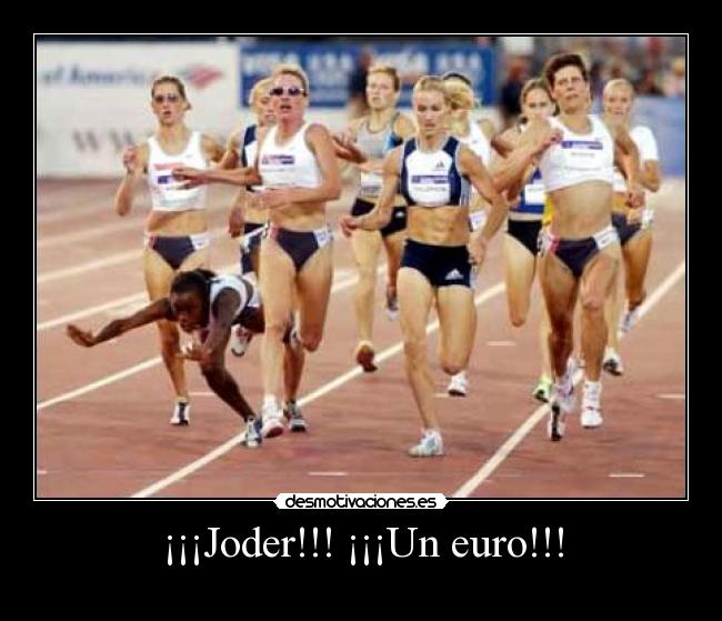 ¡¡¡Joder!!! ¡¡¡Un euro!!! -