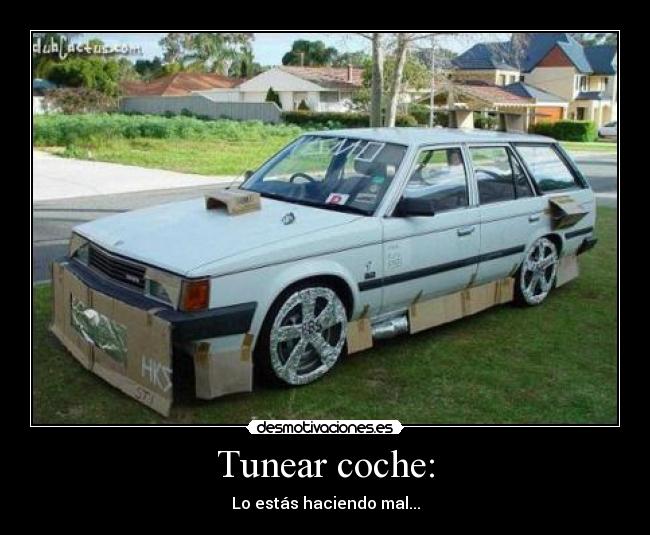 Tunear coche: - Lo estás haciendo mal...