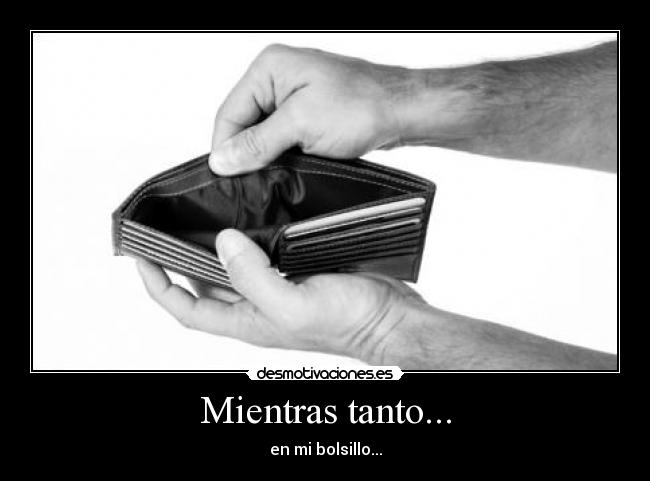 Mientras tanto... - en mi bolsillo...