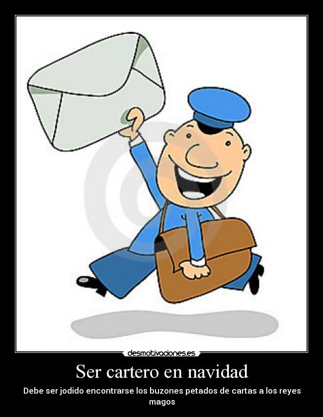 Ser cartero en navidad - Debe ser jodido encontrarse los buzones petados de cartas a los reyes magos