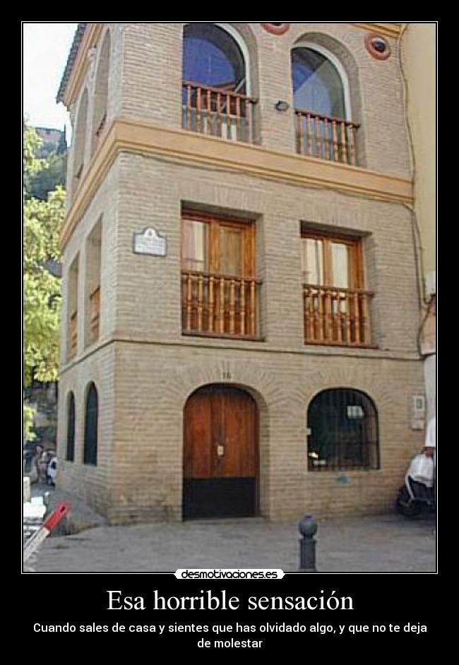 Esa horrible sensación - Cuando sales de casa y sientes que has olvidado algo, y que no te deja de molestar