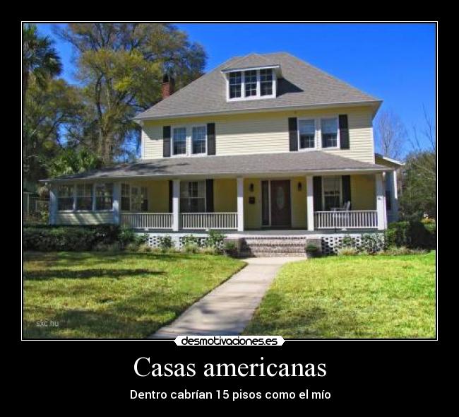 Casas americanas - Dentro cabrían 15 pisos como el mío