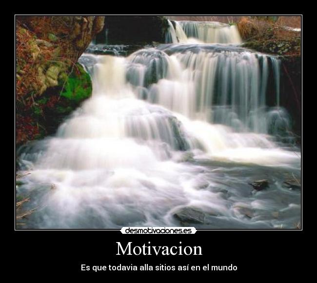 Motivacion - Es que todavia alla sitios así en el mundo