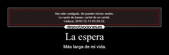 La espera - Más larga de mi vida.