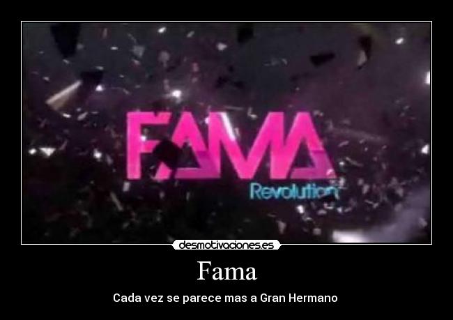 Fama - Cada vez se parece mas a Gran Hermano