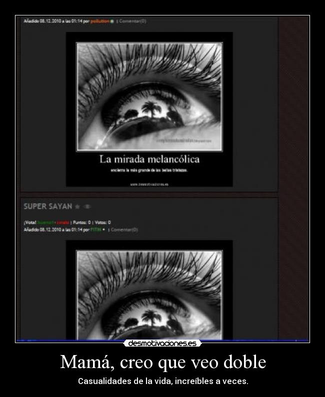 Mamá, creo que veo doble - Casualidades de la vida, increíbles a veces.