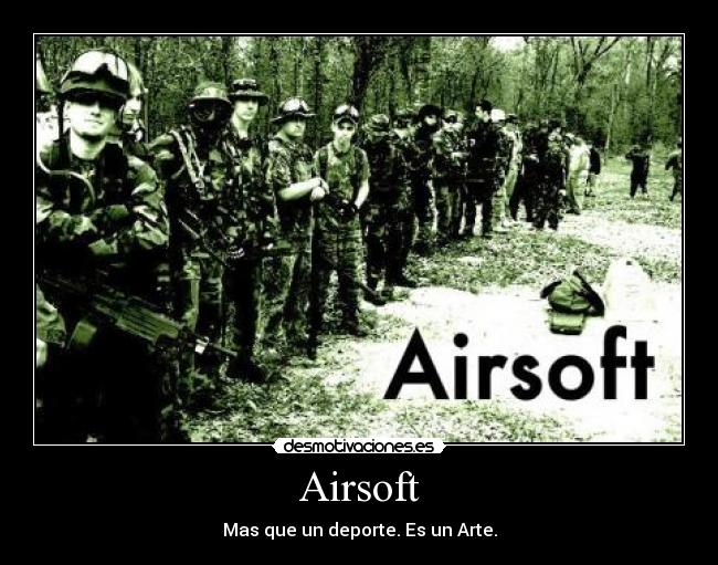 Airsoft - Mas que un deporte. Es un Arte.