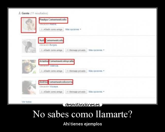 No sabes como llamarte? -