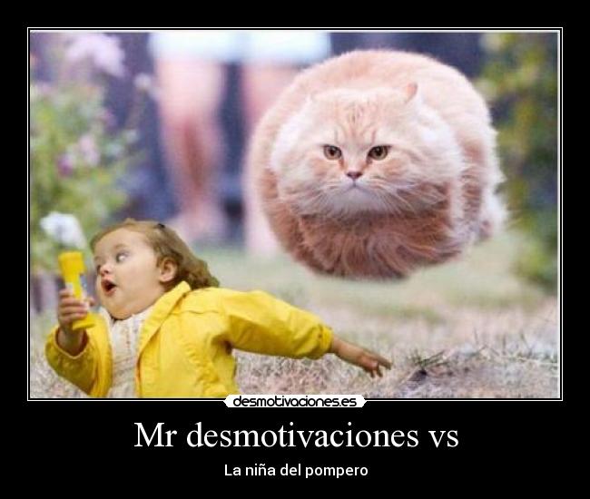 Mr desmotivaciones vs - La niña del pompero