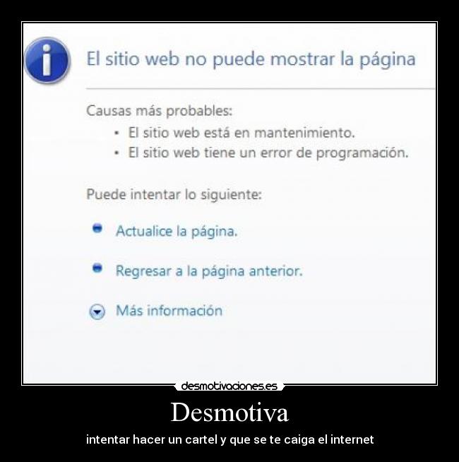 Desmotiva - intentar hacer un cartel y que se te caiga el internet