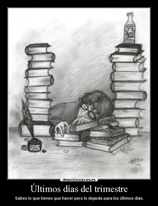 Últimos días del trimestre - Sabes lo que tienes que hacer pero lo dejarás para los últimos días.