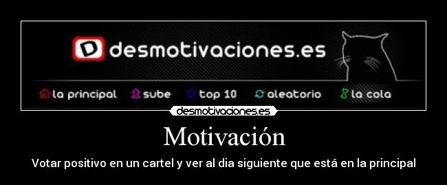 Motivación - Votar positivo en un cartel y ver al dia siguiente que está en la principal