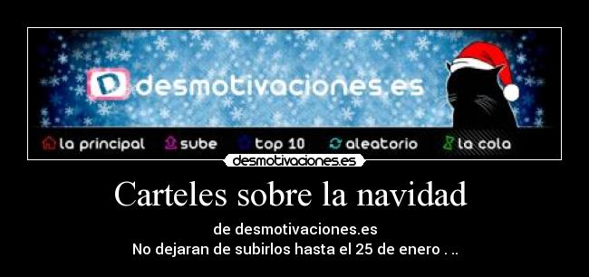 Carteles sobre la navidad - de desmotivaciones.es
No dejaran de subirlos hasta el 25 de enero . ..