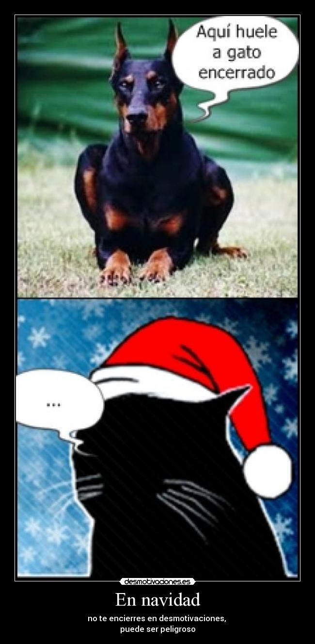 En navidad - no te encierres en desmotivaciones,
puede ser peligroso