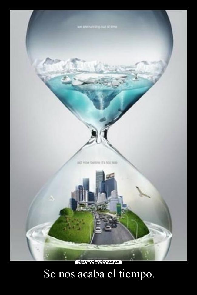 Se nos acaba el tiempo. -
