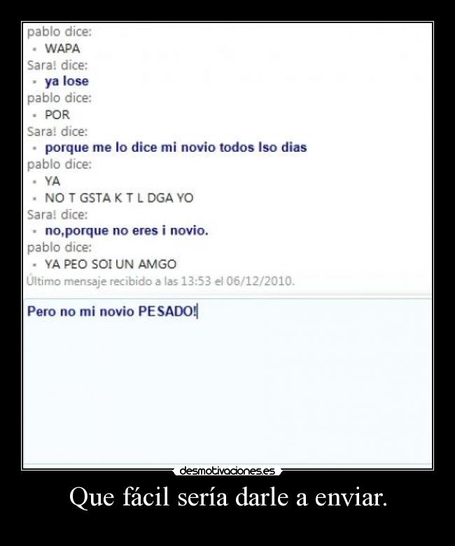 Que fácil sería darle a enviar. -