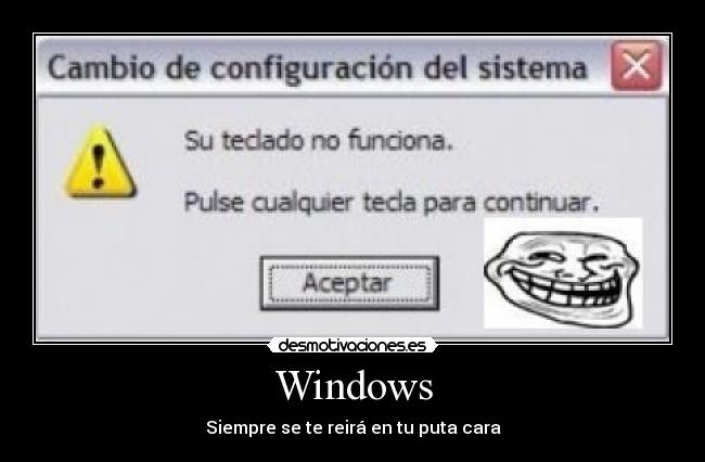 Windows - Siempre se te reirá en tu puta cara