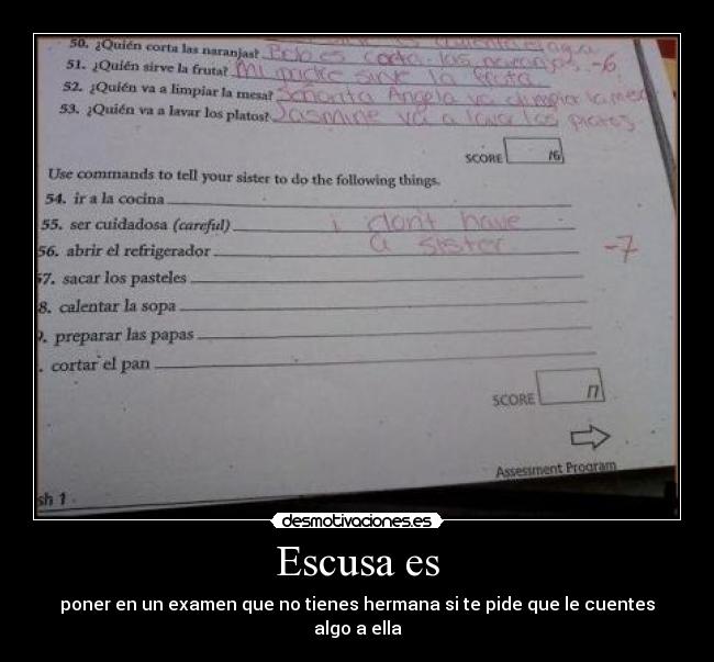 Escusa es - poner en un examen que no tienes hermana si te pide que le cuentes algo a ella