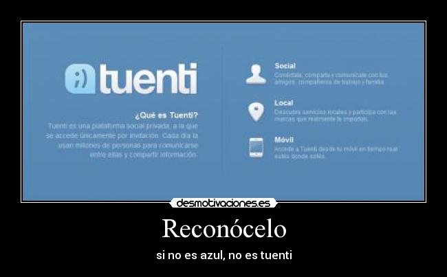 Reconócelo - si no es azul, no es tuenti