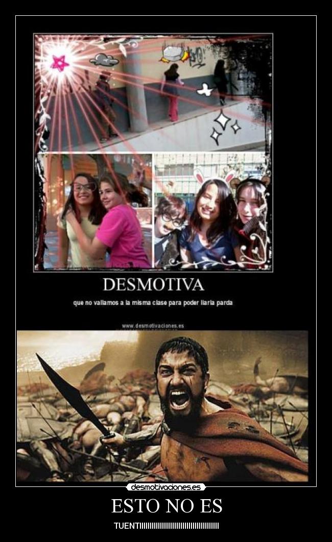 ESTO NO ES - TUENTIIIIIIIIIIIIIIIIIIIIIIIIIIIIIIIIIIIIIII