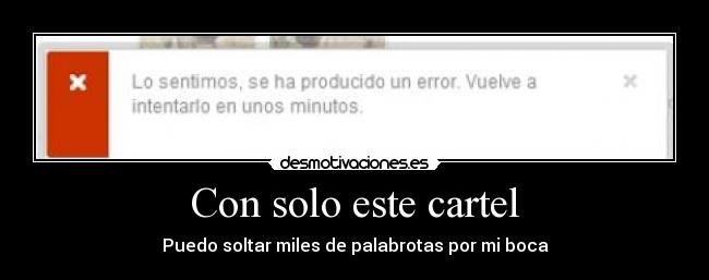 Con solo este cartel - Puedo soltar miles de palabrotas por mi boca